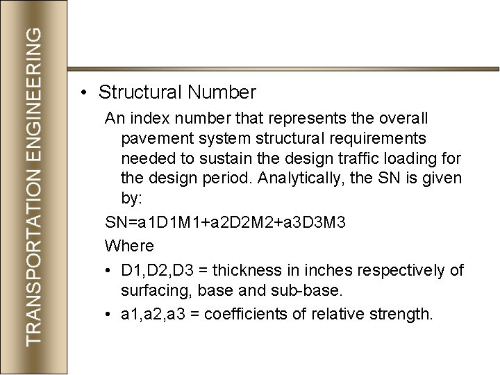  • Structural Number An index number that represents the overall pavement system structural