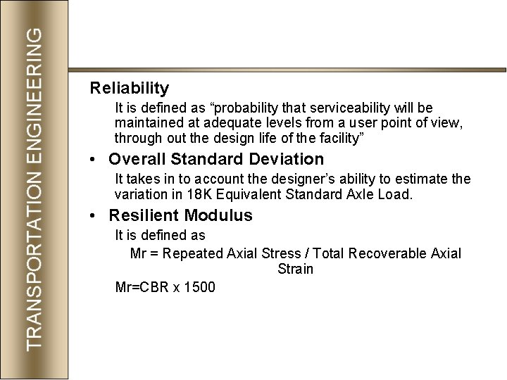 Reliability It is defined as “probability that serviceability will be maintained at adequate levels