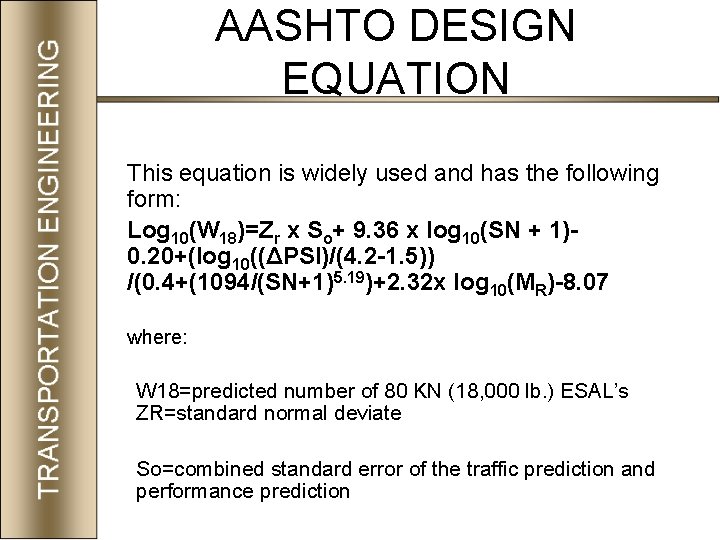AASHTO DESIGN EQUATION This equation is widely used and has the following form: Log