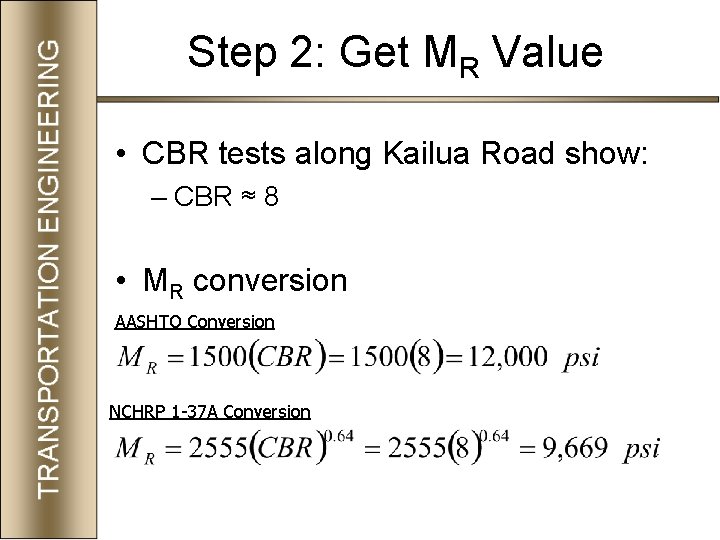 Step 2: Get MR Value • CBR tests along Kailua Road show: – CBR