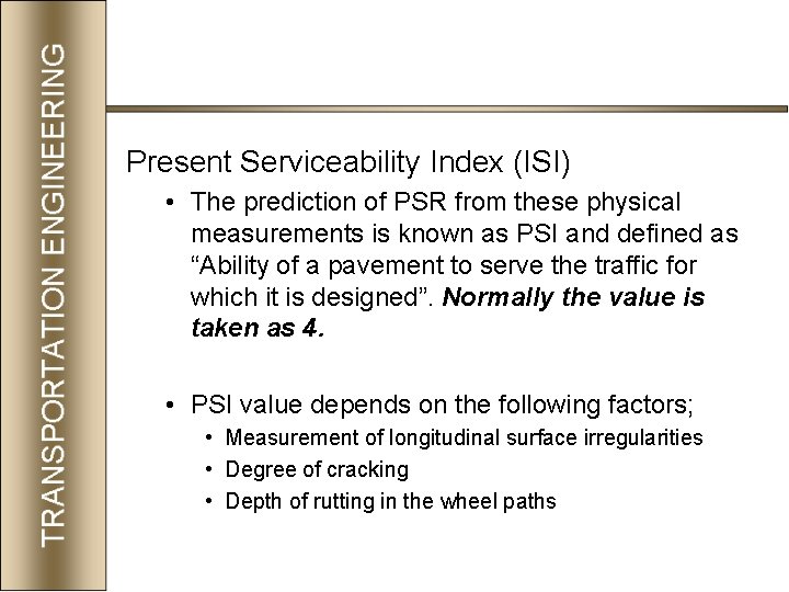Present Serviceability Index (ISI) • The prediction of PSR from these physical measurements is