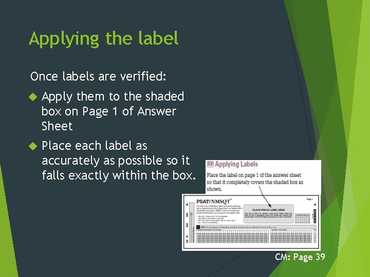 Applying the label Once labels are verified: Apply them to the shaded box on