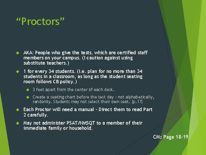 “Proctors” AKA: People who give the tests, which are certified staff members on your