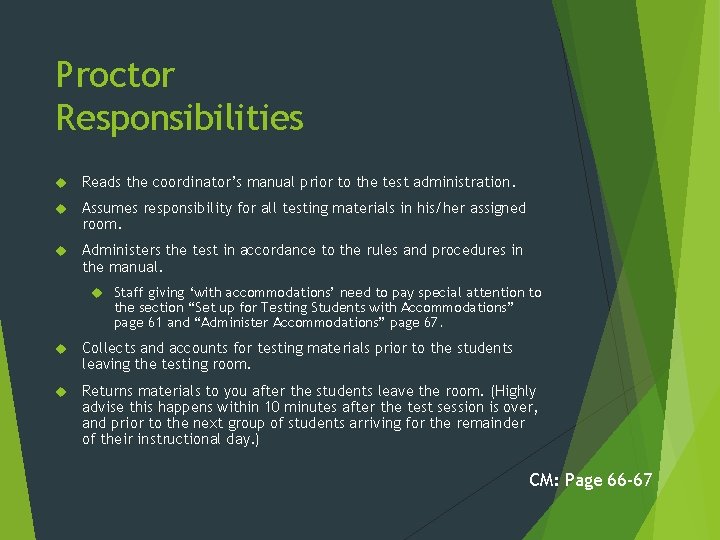 Proctor Responsibilities Reads the coordinator’s manual prior to the test administration. Assumes responsibility for