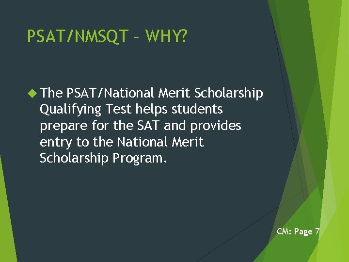 PSAT/NMSQT – WHY? The PSAT/National Merit Scholarship Qualifying Test helps students prepare for the