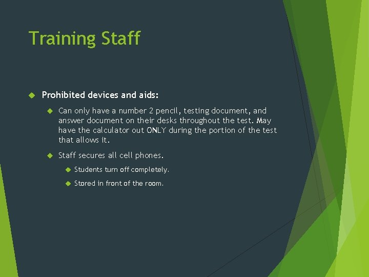Training Staff Prohibited devices and aids: Can only have a number 2 pencil, testing