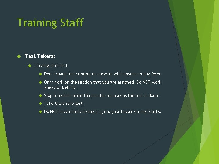 Training Staff Test Takers: Taking the test Don’t share test content or answers with