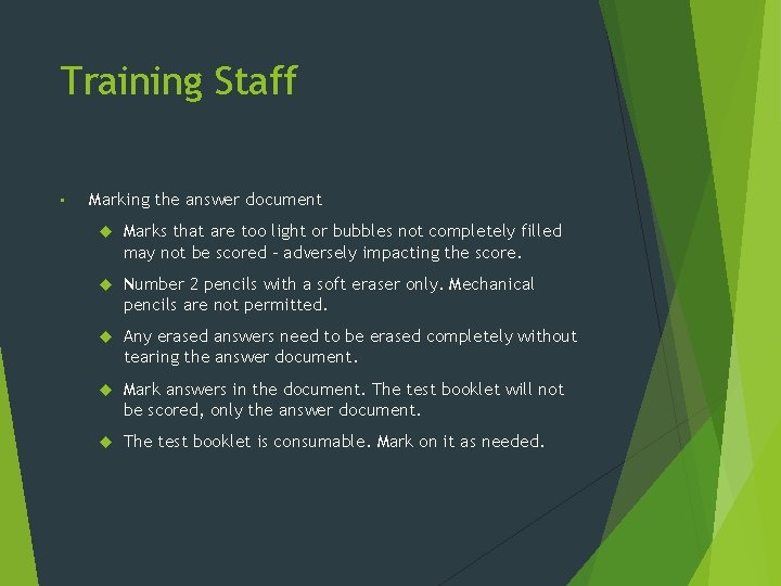 Training Staff • Marking the answer document Marks that are too light or bubbles