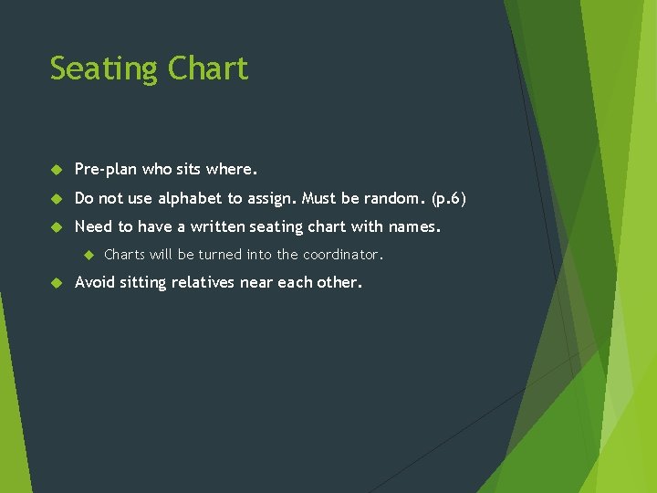 Seating Chart Pre-plan who sits where. Do not use alphabet to assign. Must be