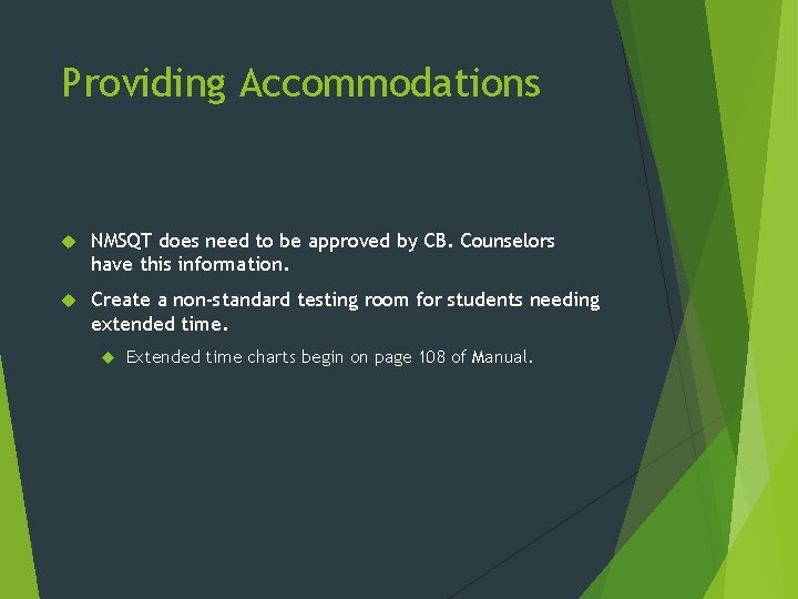 Providing Accommodations NMSQT does need to be approved by CB. Counselors have this information.