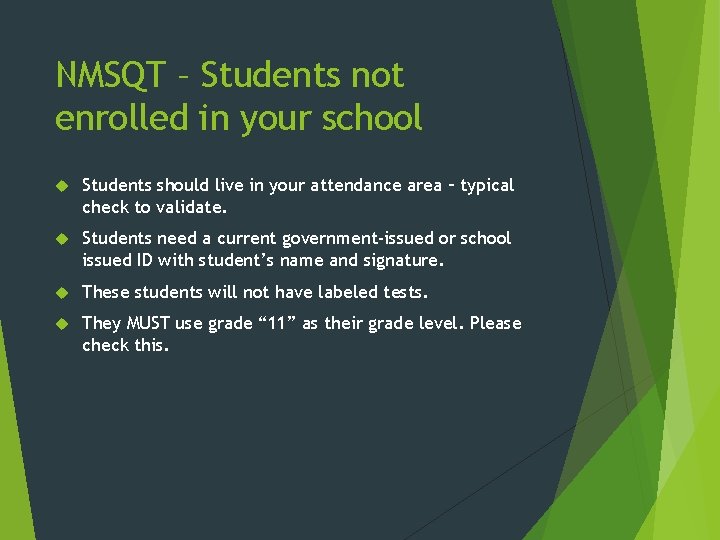 NMSQT – Students not enrolled in your school Students should live in your attendance
