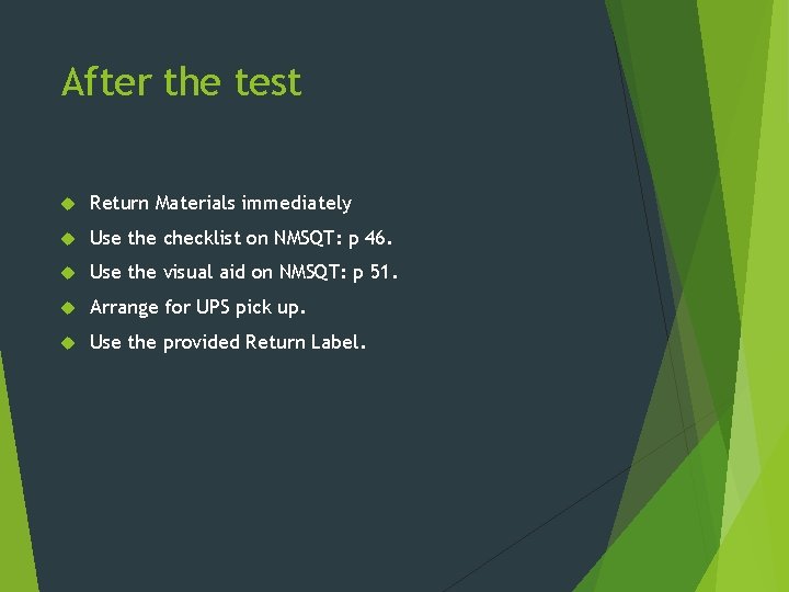 After the test Return Materials immediately Use the checklist on NMSQT: p 46. Use