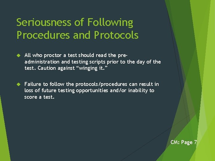 Seriousness of Following Procedures and Protocols All who proctor a test should read the