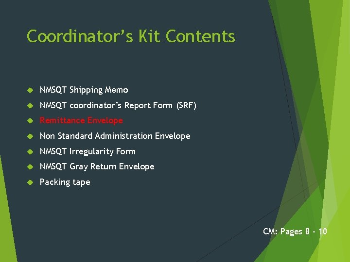 Coordinator’s Kit Contents NMSQT Shipping Memo NMSQT coordinator’s Report Form (SRF) Remittance Envelope Non