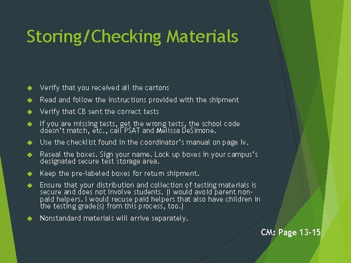 Storing/Checking Materials Verify that you received all the cartons Read and follow the instructions