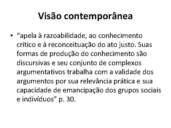 Visão contemporânea • “apela à razoabilidade, ao conhecimento crítico e à reconceituação do ato