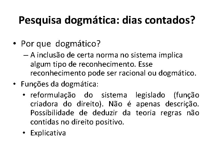 Pesquisa dogmática: dias contados? • Por que dogmático? – A inclusão de certa norma