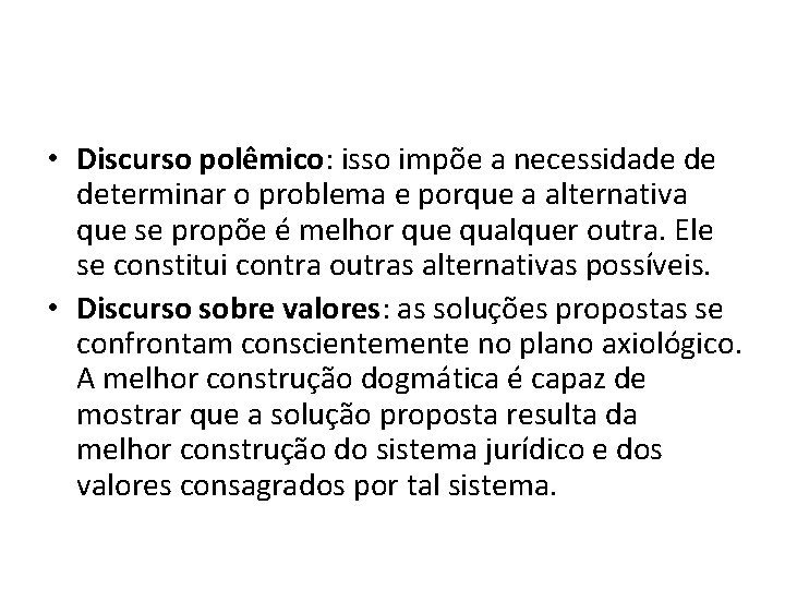  • Discurso polêmico: isso impõe a necessidade de determinar o problema e porque