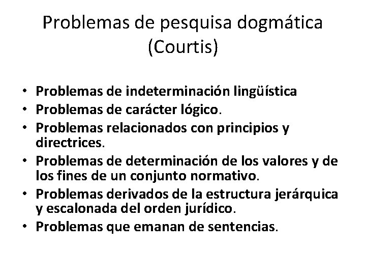 Problemas de pesquisa dogmática (Courtis) • Problemas de indeterminación lingüística • Problemas de carácter