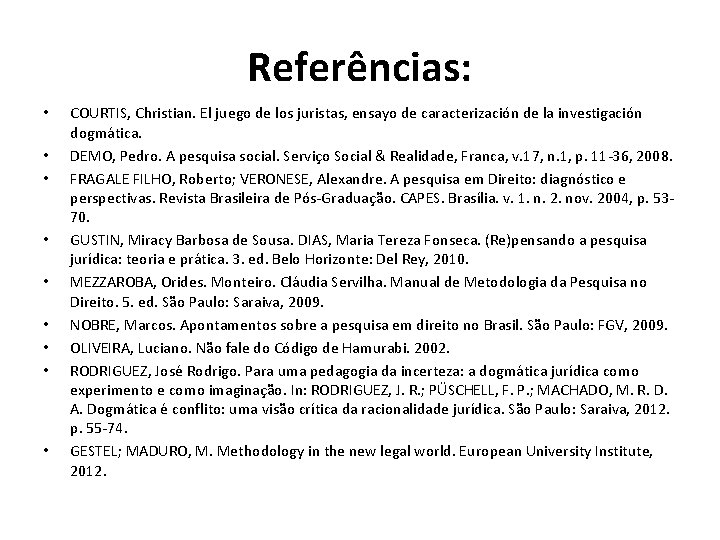 Referências: • • • COURTIS, Christian. El juego de los juristas, ensayo de caracterización