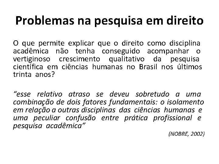 Problemas na pesquisa em direito O que permite explicar que o direito como disciplina