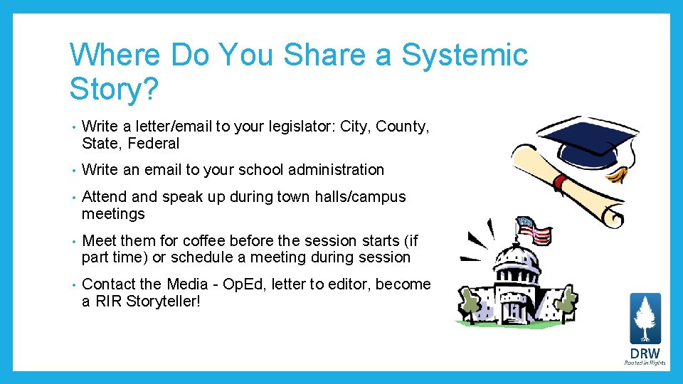 Where Do You Share a Systemic Story? • Write a letter/email to your legislator: