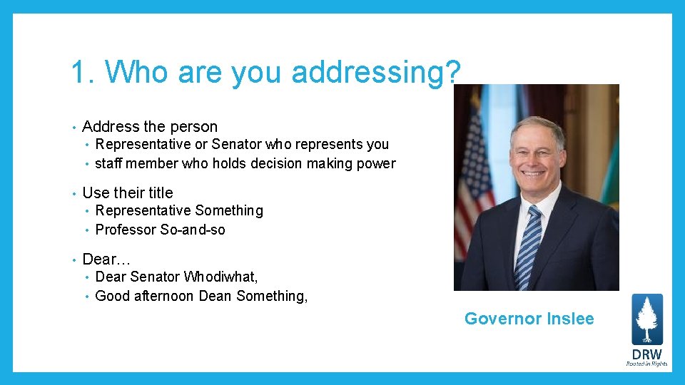 1. Who are you addressing? • Address the person • • • Use their