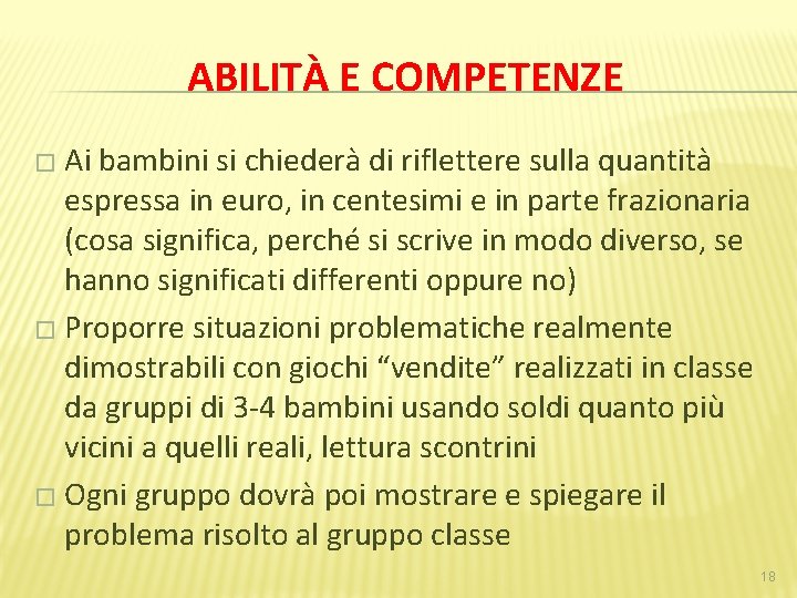 ABILITÀ E COMPETENZE � Ai bambini si chiederà di riflettere sulla quantità espressa in