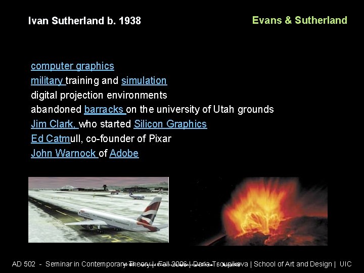 Ivan Sutherland b. 1938 Evans & Sutherland computer graphics military training and simulation digital