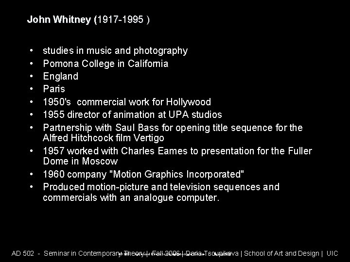 John Whitney (1917 -1995 ) • • studies in music and photography Pomona College