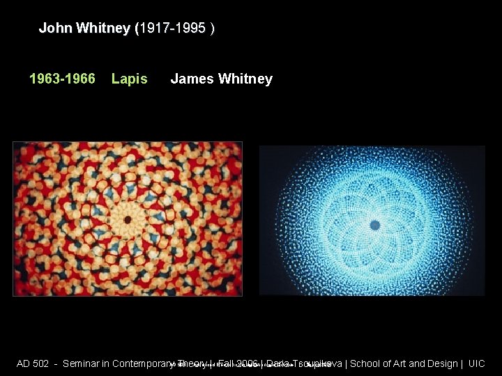 John Whitney (1917 -1995 ) 1963 -1966 Lapis James Whitney AD 508 - Advanced John Whitney (1917 -1995 ) 1963 -1966 Lapis James Whitney AD 508 - Advanced