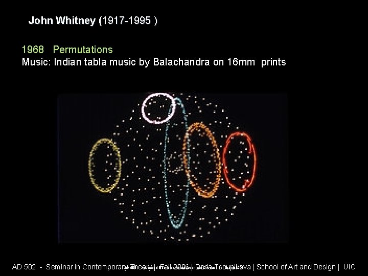 John Whitney (1917 -1995 ) 1968 Permutations Music: Indian tabla music by Balachandra on John Whitney (1917 -1995 ) 1968 Permutations Music: Indian tabla music by Balachandra on