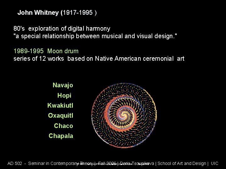 John Whitney (1917 -1995 ) 80's exploration of digital harmony "a special relationship between