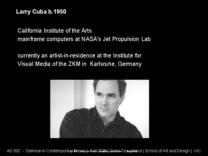 Larry Cuba b. 1950 California Institute of the Arts mainframe computers at NASA's Jet Larry Cuba b. 1950 California Institute of the Arts mainframe computers at NASA's Jet