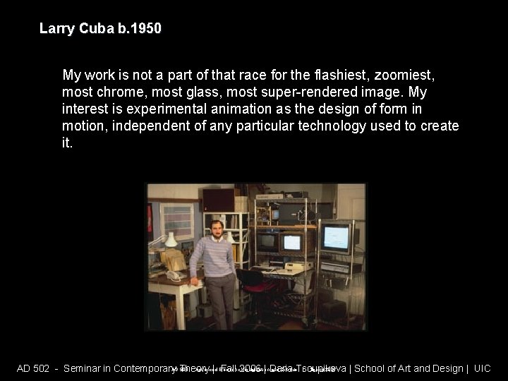 Larry Cuba b. 1950 My work is not a part of that race for Larry Cuba b. 1950 My work is not a part of that race for
