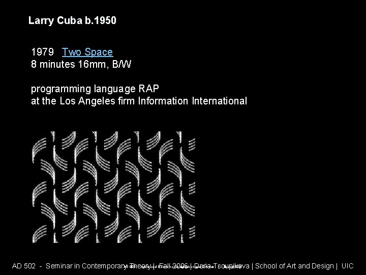 Larry Cuba b. 1950 1979 Two Space 8 minutes 16 mm, B/W programming language