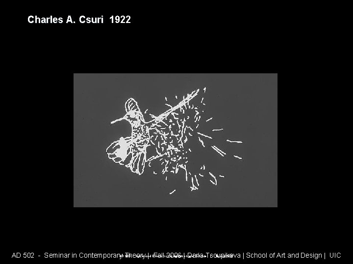 Charles A. Csuri 1922 AD 508 - Advanced Electronic Visualization and Critique | Spring