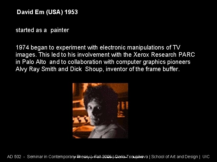 David Em (USA) 1953 started as a painter 1974 began to experiment with electronic David Em (USA) 1953 started as a painter 1974 began to experiment with electronic