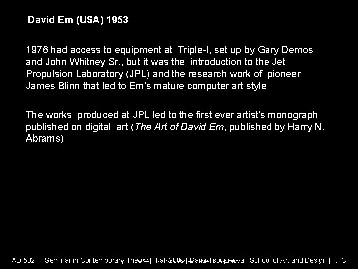 David Em (USA) 1953 1976 had access to equipment at Triple-I, set up by David Em (USA) 1953 1976 had access to equipment at Triple-I, set up by