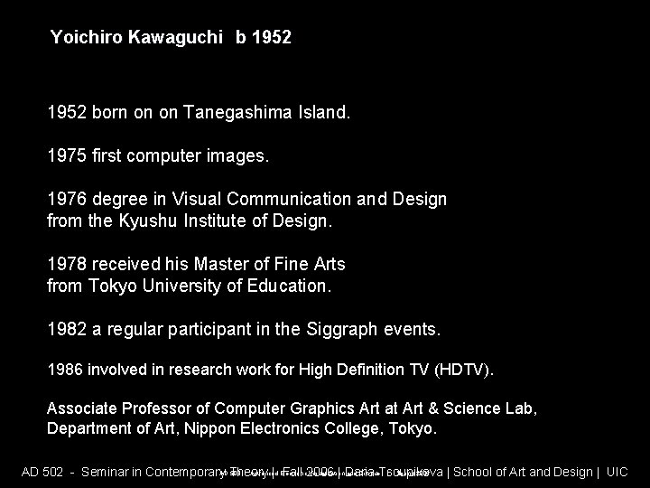 Yoichiro Kawaguchi b 1952 born on on Tanegashima Island. 1975 first computer images. 1976