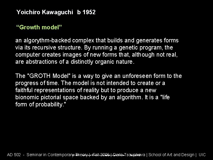 Yoichiro Kawaguchi b 1952 “Growth model” an algorythm-backed complex that builds and generates forms Yoichiro Kawaguchi b 1952 “Growth model” an algorythm-backed complex that builds and generates forms