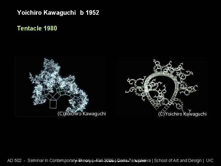 Yoichiro Kawaguchi b 1952 Tentacle 1980 AD 508 - Advanced Electronic Visualization and Critique