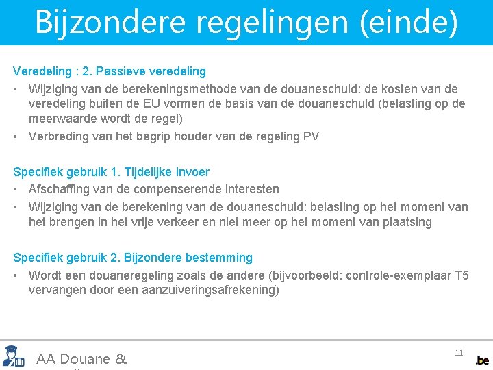 Bijzondere regelingen (einde) Veredeling : 2. Passieve veredeling • Wijziging van de berekeningsmethode van