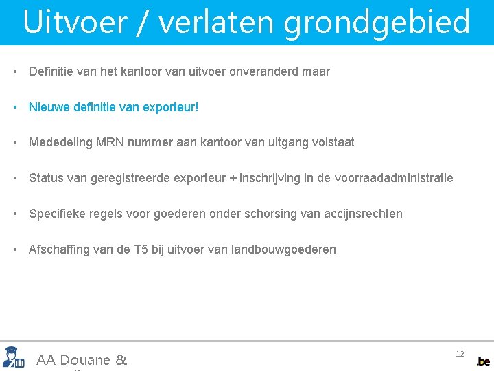 Uitvoer / verlaten grondgebied • Definitie van het kantoor van uitvoer onveranderd maar •