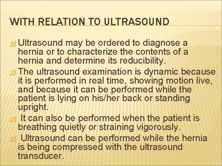 WITH RELATION TO ULTRASOUND Ultrasound may be ordered to diagnose a hernia or to