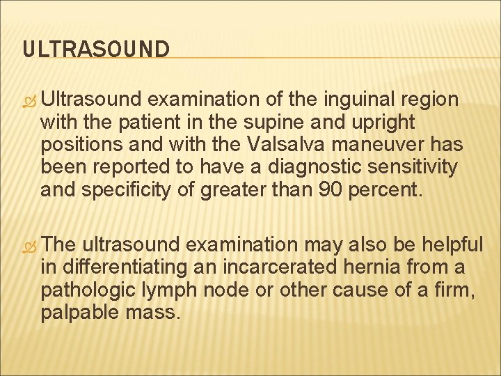 ULTRASOUND Ultrasound examination of the inguinal region with the patient in the supine and