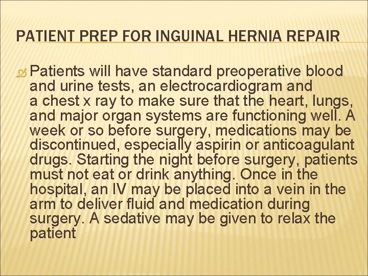 PATIENT PREP FOR INGUINAL HERNIA REPAIR Patients will have standard preoperative blood and urine