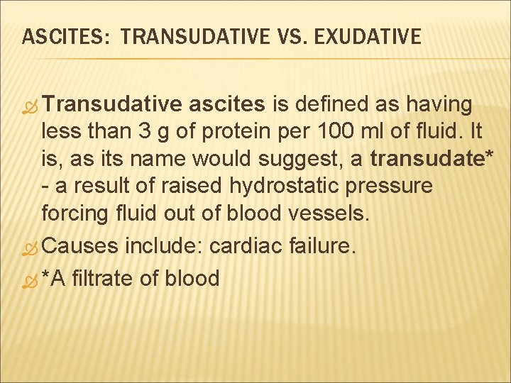 ASCITES: TRANSUDATIVE VS. EXUDATIVE Transudative ascites is defined as having less than 3 g