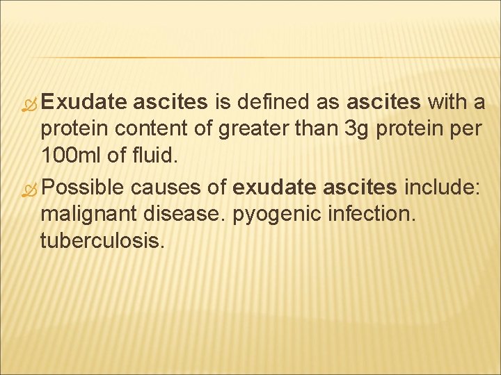  Exudate ascites is defined as ascites with a protein content of greater than