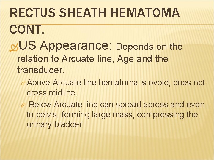 RECTUS SHEATH HEMATOMA CONT. US Appearance: Depends on the relation to Arcuate line, Age